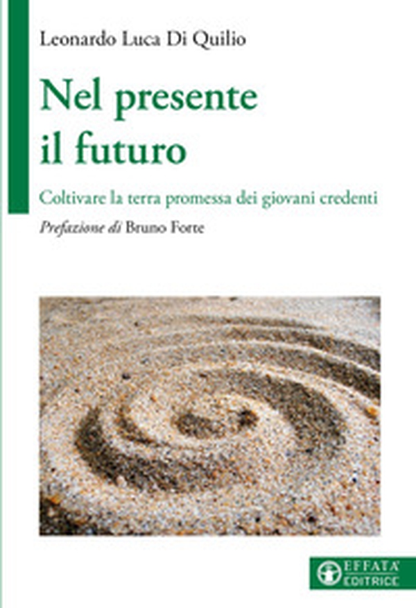 Nel presente il futuro. Coltivare la terra promessa dei giovani credenti - Librerie.coop Nel presente il futuro. Coltivare la terra promessa dei giovani credenti - Librerie.coop