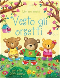 Vesto gli orsetti. Con adesivi - Librerie.coop