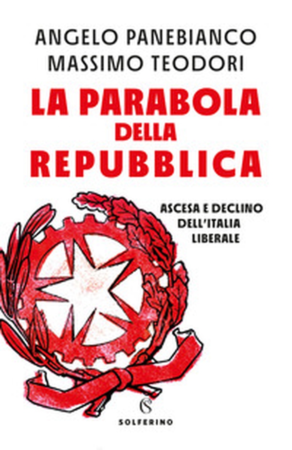 La parabola della Repubblica. Ascesa e declino dell'Italia liberale - Librerie.coop La parabola della Repubblica. Ascesa e declino dell'Italia liberale - Librerie.coop