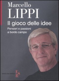 Il gioco delle idee. Pensieri e passioni a bordo campo - Librerie.coop