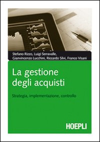 La gestione degli acquisti. Strategia, implementazione, controllo - Librerie.coop La gestione degli acquisti. Strategia, implementazione, controllo - Librerie.coop