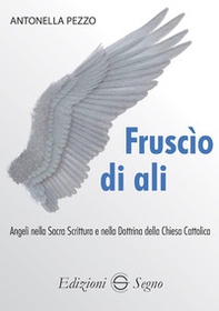 Fruscìo di ali. Angeli nella sacra Scrittura e nella dottrina della Chiesa cattolica - Librerie.coop Fruscìo di ali. Angeli nella sacra Scrittura e nella dottrina della Chiesa cattolica - Librerie.coop