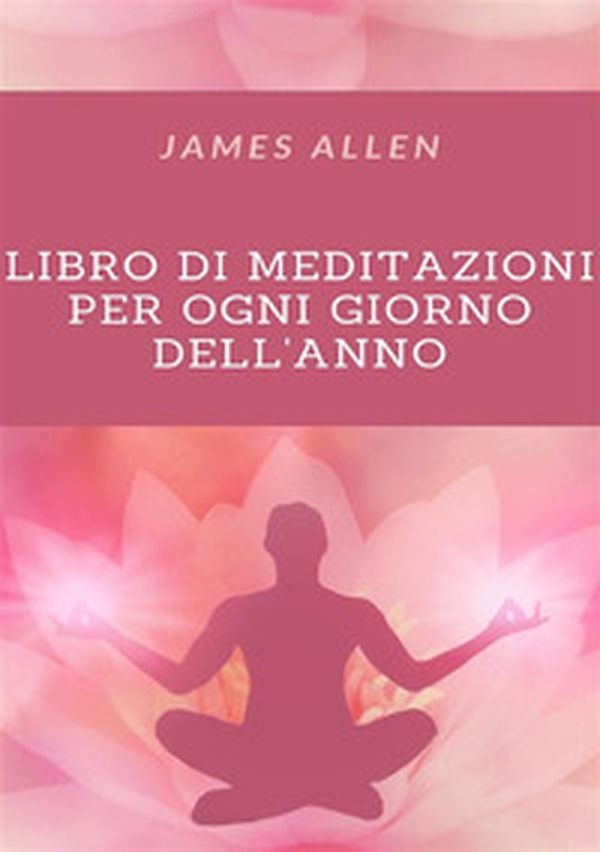 Libro di meditazioni per tutti i giorni dell'anno - Librerie.coop Libro di meditazioni per tutti i giorni dell'anno - Librerie.coop