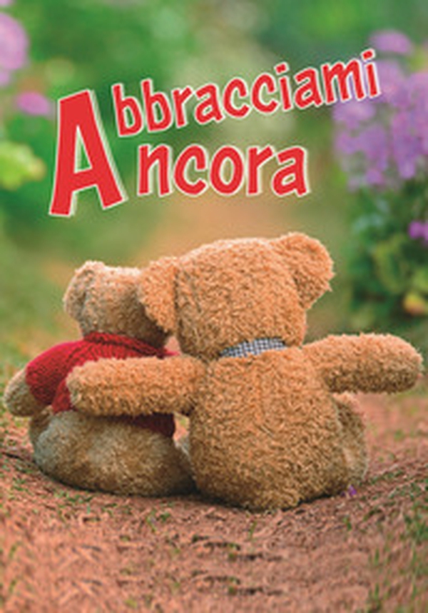 Abbracciami ancora. Un pensiero per te - Librerie.coop Abbracciami ancora. Un pensiero per te - Librerie.coop