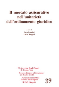 Il mercato assicurativo nell'unitarietà dell'ordinamento giuridico - Librerie.coop