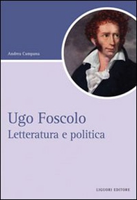 Ugo Foscolo. Letteratura e politica - Librerie.coop Ugo Foscolo. Letteratura e politica - Librerie.coop