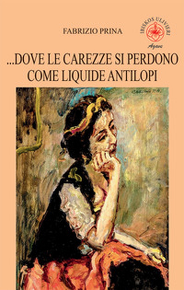 ...Dove le carezze si perdono come liquide antilopi - Librerie.coop ...Dove le carezze si perdono come liquide antilopi - Librerie.coop