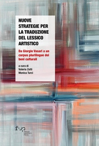 Nuove strategie per la traduzione del lessico artistico. Da Giorgio Vasari a un corpus plurilingue dei beni culturali - Librerie.coop