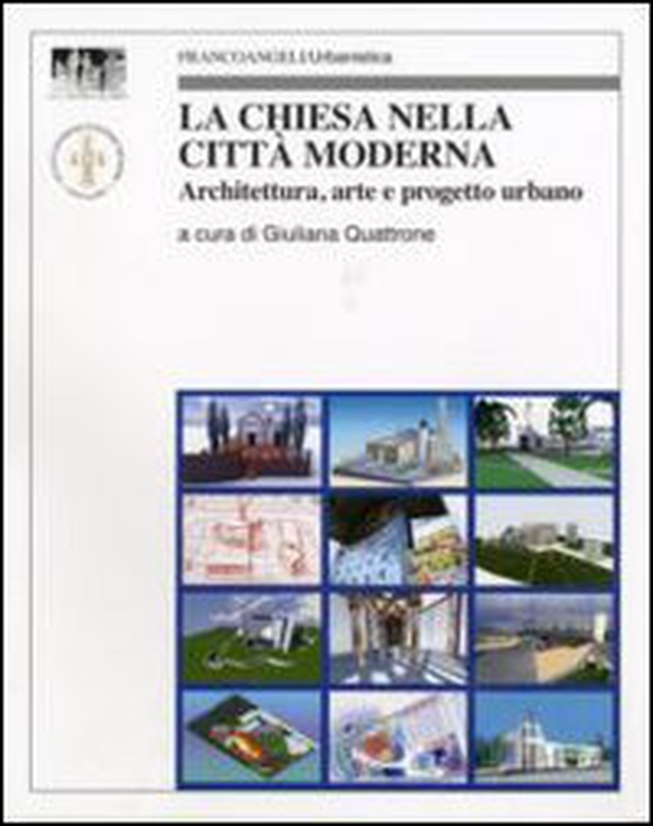 La chiesa nella città moderna. Architettura, arte e progetto urbano - Librerie.coop La chiesa nella città moderna. Architettura, arte e progetto urbano - Librerie.coop