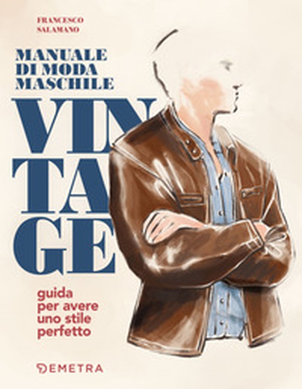 Manuale di moda maschile vintage. Guida per avere uno stile perfetto - Librerie.coop Manuale di moda maschile vintage. Guida per avere uno stile perfetto - Librerie.coop