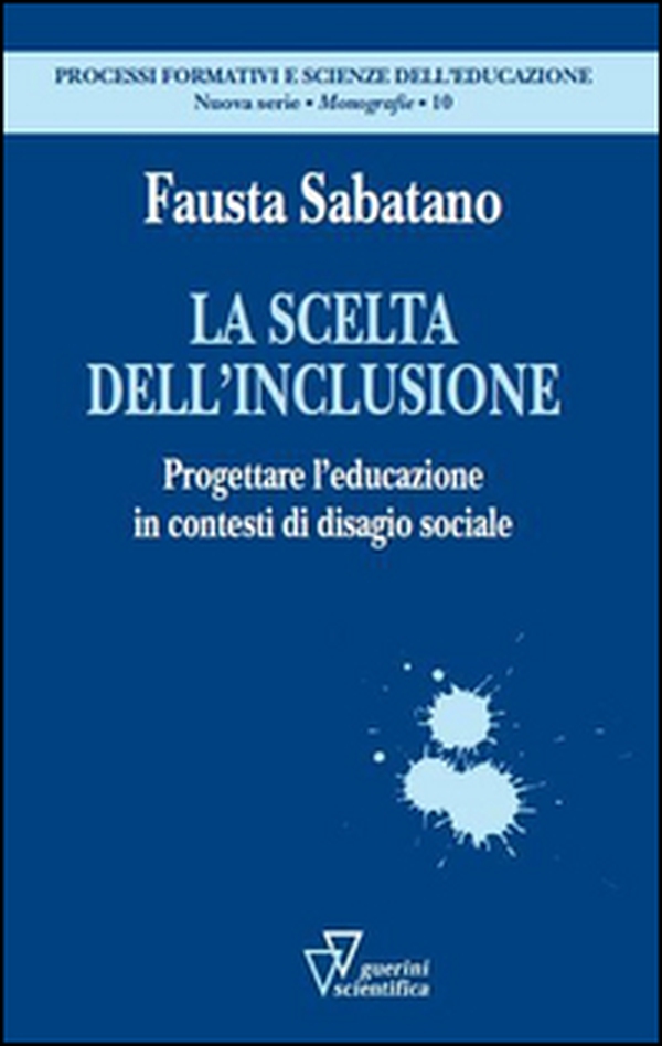 La scelta dell'inclusione. Progettare l'educazione in contesti di disagio sociale - Librerie.coop La scelta dell'inclusione. Progettare l'educazione in contesti di disagio sociale - Librerie.coop