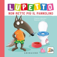 Lupetto non mette più il pannolino. Amico lupo - Librerie.coop