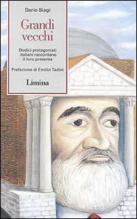 Grandi vecchi. Dodici protagonisti italiani raccontano il loro presente - Librerie.coop Grandi vecchi. Dodici protagonisti italiani raccontano il loro presente - Librerie.coop