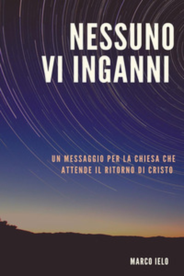 Nessuno v'inganni. Un messaggio per la chiesa che attende il ritorno di Cristo - Librerie.coop Nessuno v'inganni. Un messaggio per la chiesa che attende il ritorno di Cristo - Librerie.coop