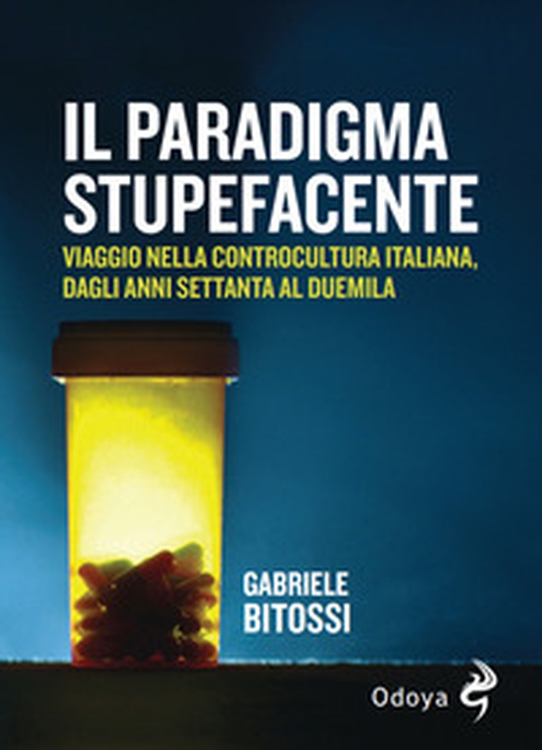 Il paradigma stupefacente. Viaggio nella controcultura italiana dagli anni Settanta al Duemila - Librerie.coop Il paradigma stupefacente. Viaggio nella controcultura italiana dagli anni Settanta al Duemila - Librerie.coop