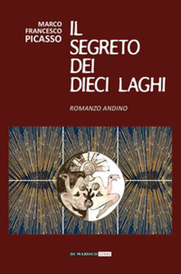 Il segreto dei dieci laghi. Romanzo andino - Librerie.coop Il segreto dei dieci laghi. Romanzo andino - Librerie.coop