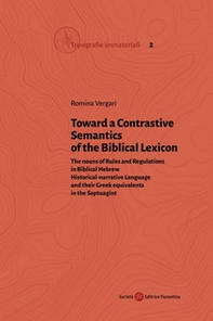Toward a Contrastive Semantics of the Biblical Lexicon. The nouns of Rules and Regulations in Biblical Hebrew Historical-narrative Language and their Greek equivalents in the Septuagint - Librerie.coop