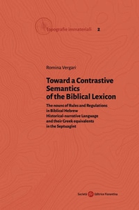 Toward a Contrastive Semantics of the Biblical Lexicon. The nouns of Rules and Regulations in Biblical Hebrew Historical-narrative Language and their Greek equivalents in the Septuagint - Librerie.coop Toward a Contrastive Semantics of the Biblical Lexicon. The nouns of Rules and Regulations in Biblical Hebrew Historical-narrative Language and their Greek equivalents in the Septuagint - Librerie.coop