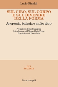 Sul cibo, sul corpo e sul divenire della forma. Anoressia, bulimia e molto altro - Librerie.coop Sul cibo, sul corpo e sul divenire della forma. Anoressia, bulimia e molto altro - Librerie.coop