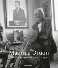 Maurice Druon. L'homme et ses amitiés artistiques - Librerie.coop