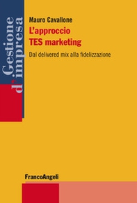 L'approccio TES marketing. Dal delivered mix alla fidelizzazione - Librerie.coop