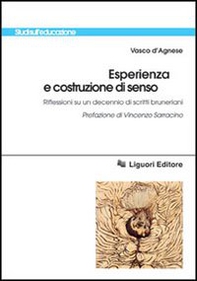 Esperienza e costruzione di senso. Riflessioni su un decennio di scritti bruneriani - Librerie.coop