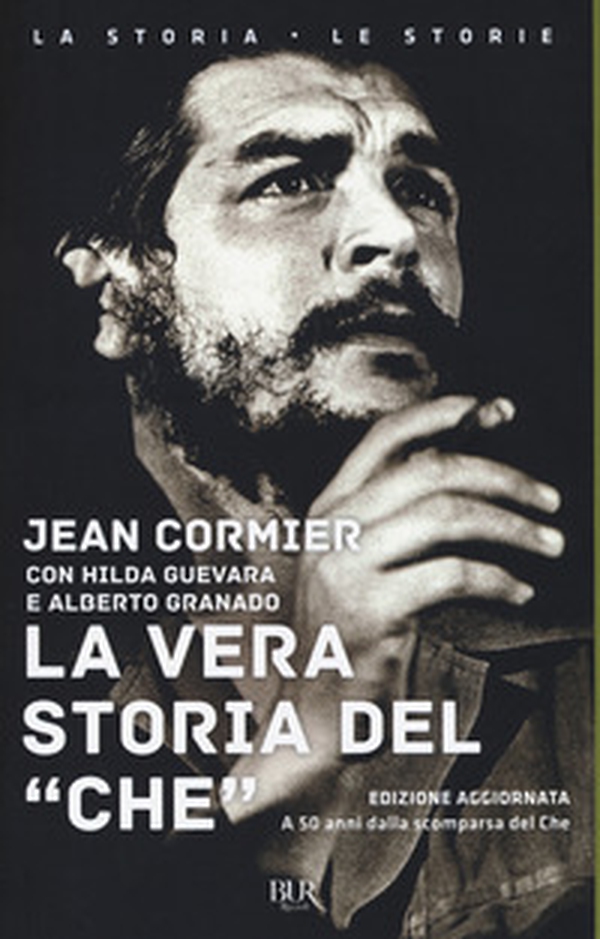 La vera storia del «Che» - Librerie.coop La vera storia del «Che» - Librerie.coop