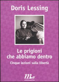 Le prigioni che abbiamo dentro. Cinque lezioni sulla libertà - Librerie.coop