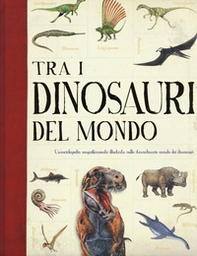 Tra i dinosauri del mondo - Librerie.coop