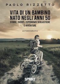 Vita di un bambino nato negli anni '50 - Librerie.coop