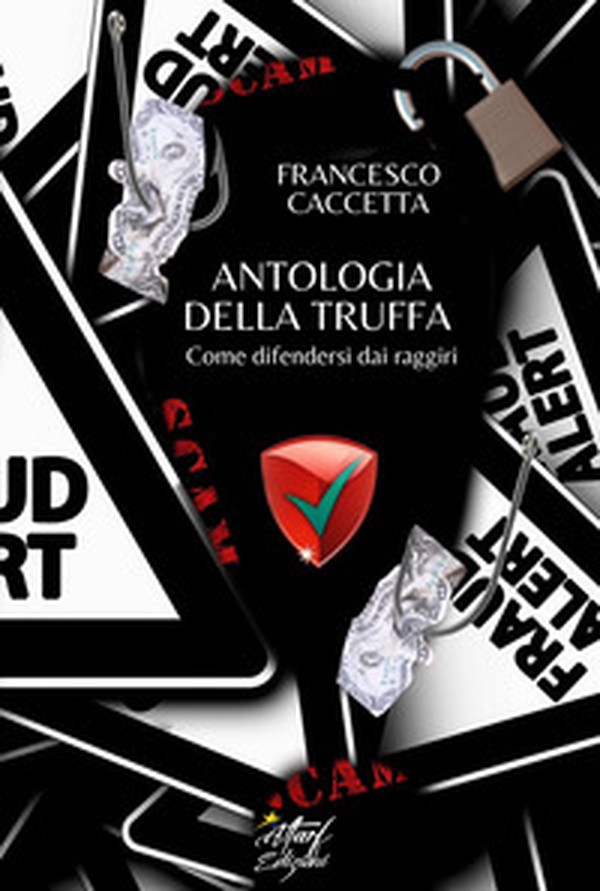Antologia della truffa. Come difendersi dai raggiri - Librerie.coop Antologia della truffa. Come difendersi dai raggiri - Librerie.coop