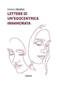 Lettere di un'egocentrica innamorata - Librerie.coop