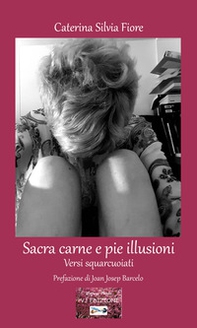 Sacra carne e pie illusioni. Versi squarcuoiati - Librerie.coop Sacra carne e pie illusioni. Versi squarcuoiati - Librerie.coop