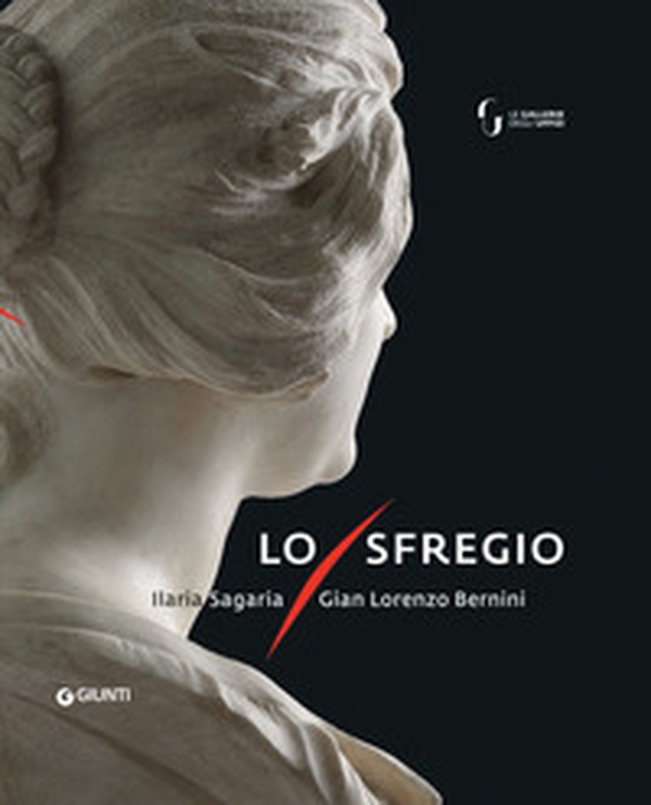 Lo sfregio. Gian Lorenzo Bernini/Ilaria Sagaria - Librerie.coop Lo sfregio. Gian Lorenzo Bernini/Ilaria Sagaria - Librerie.coop