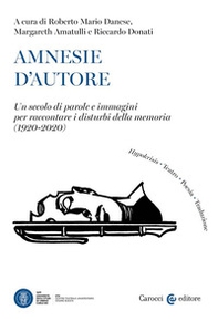 Amnesie d'autore. Un secolo di parole e immagini per raccontare i disturbi della memoria (1920-2020) - Librerie.coop