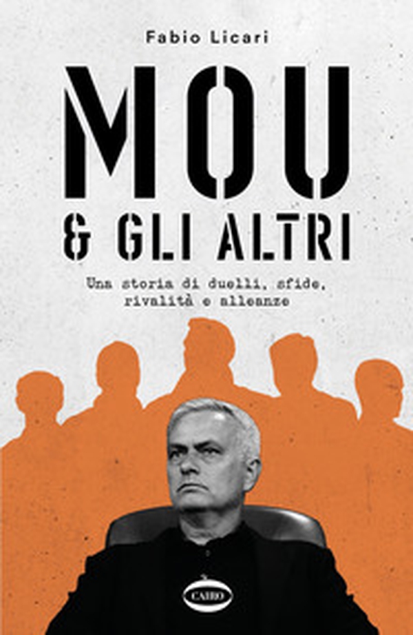 Mou & gli altri. Una storia di duelli, sfide, rivalità e alleanze - Librerie.coop Mou & gli altri. Una storia di duelli, sfide, rivalità e alleanze - Librerie.coop