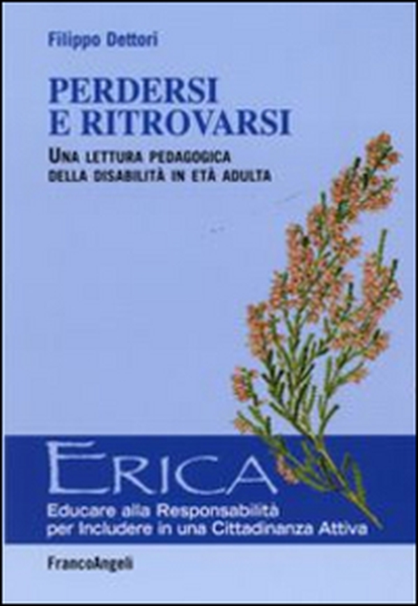 Perdersi e ritrovarsi. Una lettura pedagogica della disabilità in età adulta - Librerie.coop Perdersi e ritrovarsi. Una lettura pedagogica della disabilità in età adulta - Librerie.coop