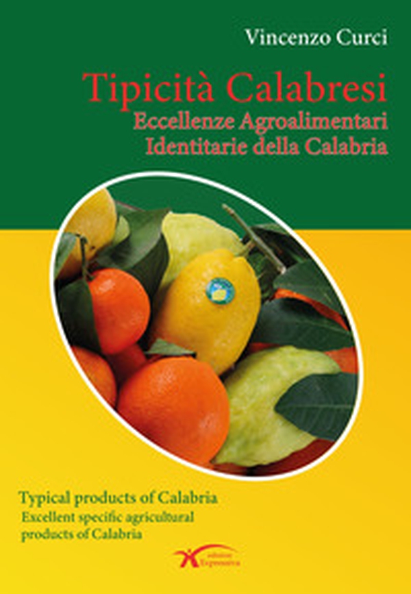 Tipicità calabresi. Eccellenze agroalimentari identitarie della Calabria. Ediz. italiana e inglese - Librerie.coop Tipicità calabresi. Eccellenze agroalimentari identitarie della Calabria. Ediz. italiana e inglese - Librerie.coop