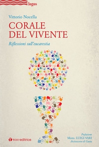Corale del vivente. Riflessioni sull'eucarestia - Librerie.coop
