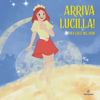 Arriva Lucilla! Una luce nel buio - Librerie.coop