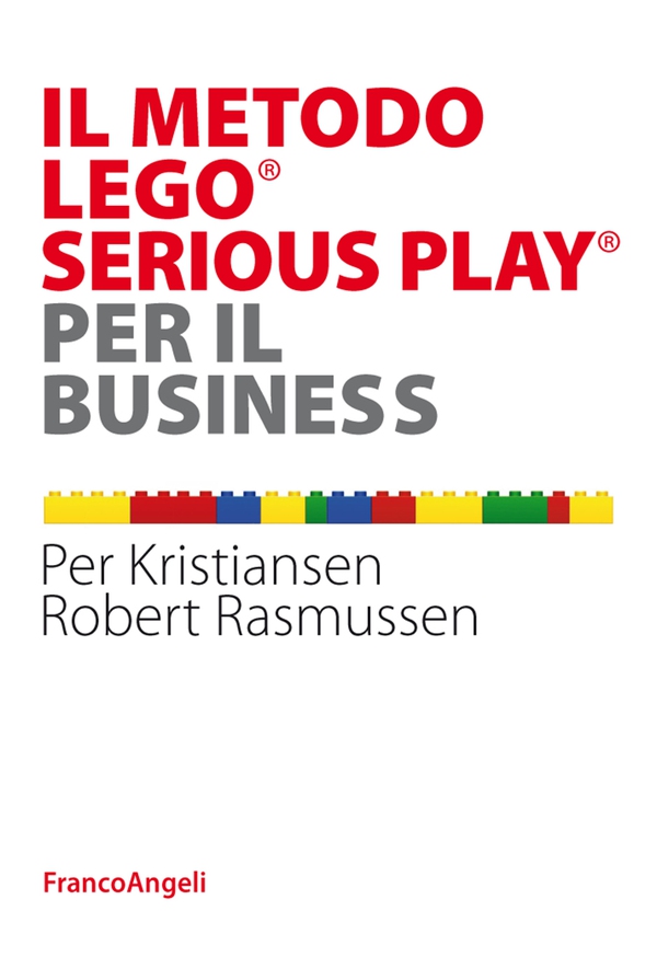 Il metodo Lego® Serious Play® per il business - Librerie.coop Il metodo Lego® Serious Play® per il business - Librerie.coop