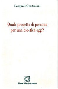 Quale progetto di persona per una bioetica oggi? - Librerie.coop