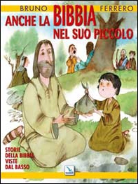Anche la Bibbia nel suo piccolo. Storie della Bibbia viste dal basso - Librerie.coop Anche la Bibbia nel suo piccolo. Storie della Bibbia viste dal basso - Librerie.coop
