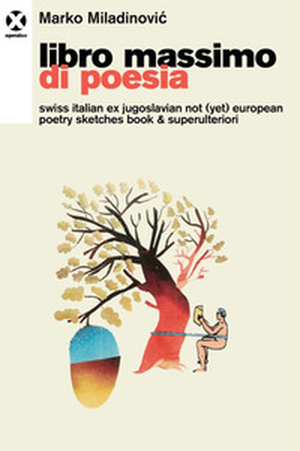 Libro massimo di poesia. Swiss italian ex jugoslavian not (yet) european poetry sketches book & superulteriori - Librerie.coop Libro massimo di poesia. Swiss italian ex jugoslavian not (yet) european poetry sketches book & superulteriori - Librerie.coop