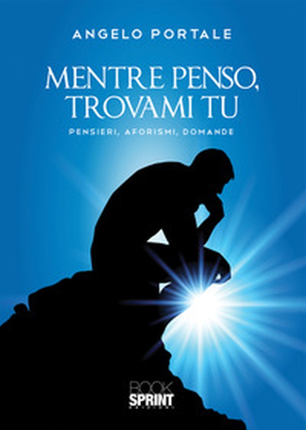 Mentre penso, trovami tu. Pensieri, aforismi, domande - Librerie.coop Mentre penso, trovami tu. Pensieri, aforismi, domande - Librerie.coop