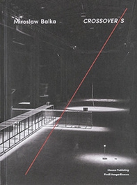 Miroslaw Balka. Crossover/s. Ediz. italiana e inglese - Librerie.coop