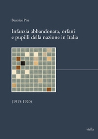 Infanzia abbandonata, orfani e pupilli della nazione in Italia. (1915-1920) - Librerie.coop