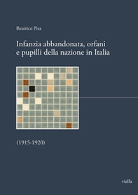 Infanzia abbandonata, orfani e pupilli della nazione in Italia. (1915-1920) - Librerie.coop