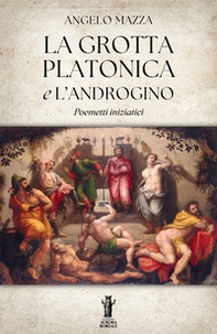 La grotta platonica e L'Androgino. Poemetti iniziatici - Librerie.coop