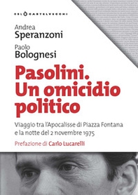 Pasolini un omicidio politico. Viaggio tra l'apocalisse di Piazza Fontana e la notte del 2 novembre 1975 - Librerie.coop